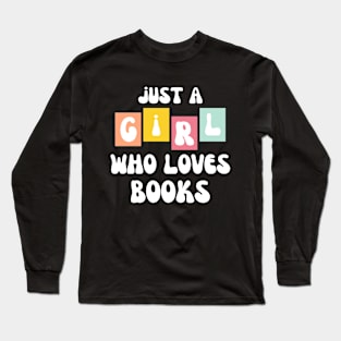 Just a girl who loves books Long Sleeve T-Shirt